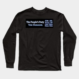 The People's Party Vote Democrat FDR JFK TRUMAN LBJ CARTER CLINTON OBAMA BIDEN Long Sleeve T-Shirt